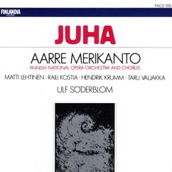 Finnish National Opera Chorus and Orchestra: Aarre Merikanto : Juha, Op. 25: Act I, Scene I - "Prologue and Juha's Monologue" ("Johdanto ja Juhan monologi")