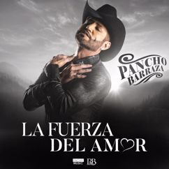 Pancho Barraza: La Fuerza Del Amor
