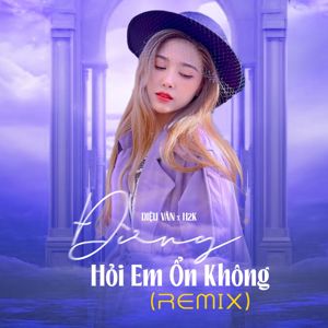 Diệu Vân: Đừng Hỏi Em Ổn Không (feat. H2K) [Remix]