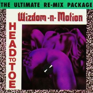 Wizdom-N-Motion: Head to Toe (The Ultimate Re-Mix Package)
