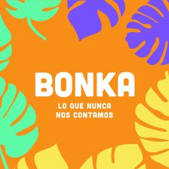 Bonka: Darte Lo Que Soy