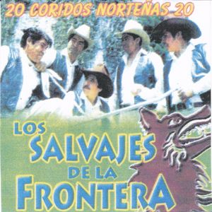 Los Salvajes De La Frontera: 20 Coridos Nortenas