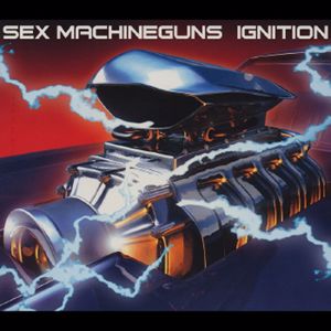 Sex Machineguns: Ignition