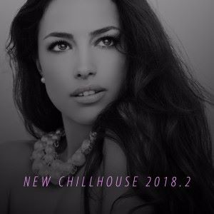 Various Artists: New Chillhouse 2018, Vol. 2