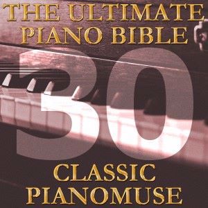 Pianomuse: The Ultimate Piano Bible - Classic 30 of 45