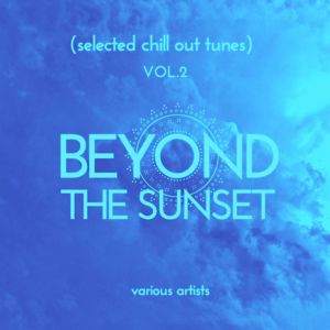 Various Artists: Beyond the Sunset (Selected Chill out Tunes), Vol. 2