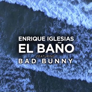 Enrique Iglesias feat. Bad Bunny: EL BAÑO