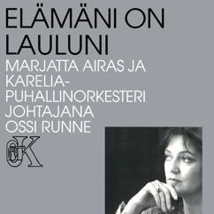 Marjatta Airas ja Karelia Puhallinorkesteri ja Ossi Runne: Elämäni on lauluni (Mein Leben ist mein Lied)