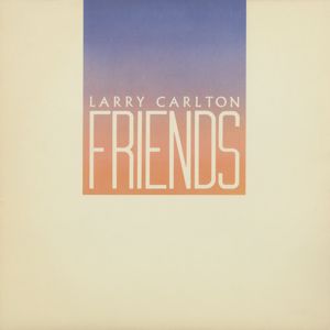 Larry Carlton: Friends