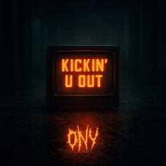 ONY: Kickin u Out