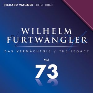 Wilhelm Furtwängler & Orchestra Sinfonica e Coro della Radio Italiana: Richard Wagner: Wilhelm Furtwängler Das Vermächtnis, Vol. 73