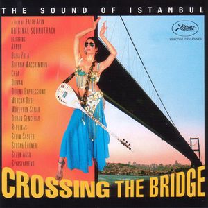 Various Artists: Crossing The Bridge - The Sound Of Istanbul