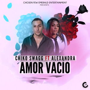 Chiko Swagg, Boy Wonder CF & The Chosen Few: Amor Vacio (feat. Alexandra)