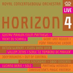 Royal Concertgebouw Orchestra, Detlef Roth: Van Keulen: Fünf tragische Lieder: III. Preis die Höhe
