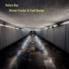 Werner Fischer & Fredi Bucher: Nature Boy
