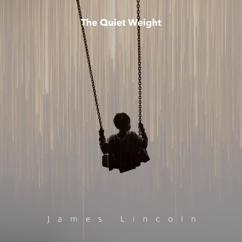 James Lincoln: The Quiet Weight