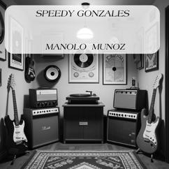 Manolo Muñoz: Speedy Gonzales