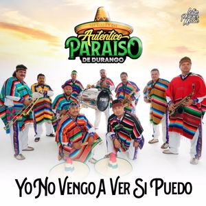 Auténtico Paraíso de Durango: Yo No Vengo A Ver Si Puedo