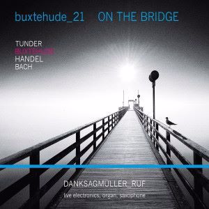 Danksagmüller_Ruf: On the Bridge: Buxtehude 21