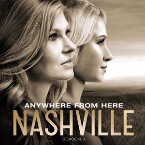 Nashville Cast, Lennon & Maisy, Dana Wheeler-Nicholson: Anywhere From Here