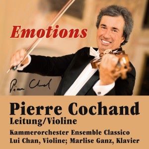 Pierre Cochand & Kammerorchester Ensemble Classico: Emotions