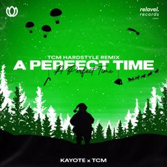 Kayote: A Perfect Time (TCM Hardstyle Remix)