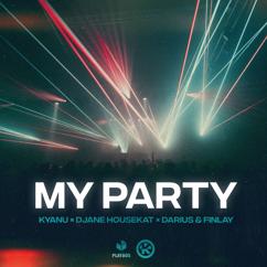 KYANU, DJane HouseKat, Darius & Finlay: My Party