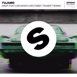 Tujamo: Drop That Low (When I Dip) (Timmy Trumpet Remix)