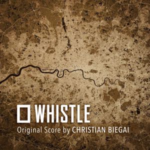 Christian Biegai: Whistle (Original Motion Picture Soundtrack)
