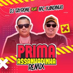 DJ Tayrone, Mc Xandinho: Prima Assanhadinha (feat. Mc Xandinho)