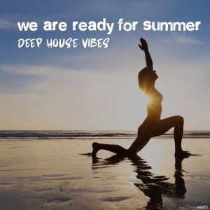 Various Artists: We Are Ready for Summer Deep House Vibes