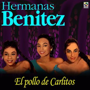 Hermanas Benítez: El Pollo De Carlitos