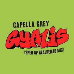 Capella Grey: GYALIS (Sped Up Realremzo Mix)