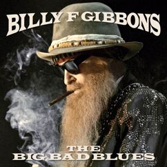 Billy F Gibbons: Rollin’ And Tumblin’