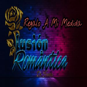 Ilusión Romántica De tenería: Regalo A Mi Medida
