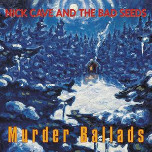 Nick Cave & The Bad Seeds: Murder Ballads (2011 Remastered Version)