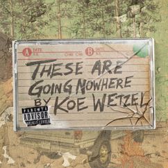 Koe Wetzel: "These Are Going Nowhere": A Mixtape by Koe Wetzel