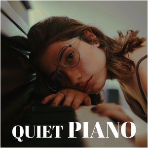 Quiet Piano: Quiet Piano for Relaxation, Study, Sleep, Therapy, Baby, Yoga, Meditation, Chill, Soft, Zen, Harmony