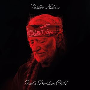 Willie Nelson: God's Problem Child