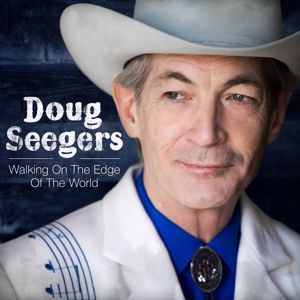 Doug Seegers: Walking On The Edge Of The World