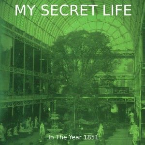 Dominic Crawford Collins: My Secret Life, in the Year 1851