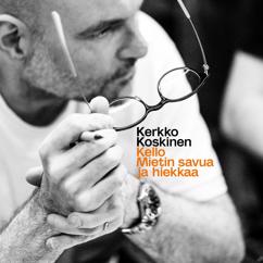 Kerkko Koskinen: Kello / Mietin savua ja hiekkaa