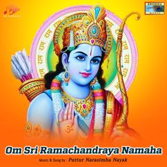 Puttur Narasimha Nayak: Om Sri Ramachandraya Namaha