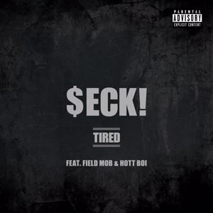 $eck!: Tired