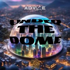 ADV1CE: Under the Dome