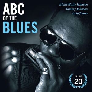 Blind Willie Johnson, Tommy Johnson & Skip James: Abc of the Blues Vol. 20