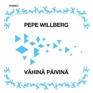 Pepe Willberg: Vähinä päivinä