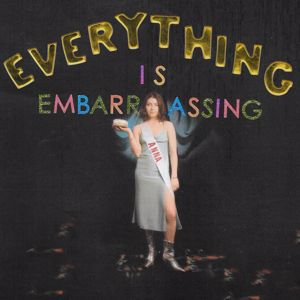 Anna Shoemaker: Everything Is Embarrassing