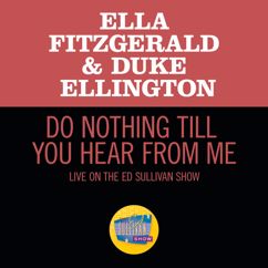 Ella Fitzgerald: Do Nothing Till You Hear From Me (Live On The Ed Sullivan Show, March 7, 1965) (Do Nothing Till You Hear From Me)