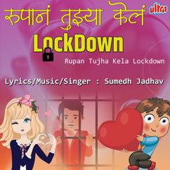 Sumedh Jadhav: Rupan Tujha Kela Lockdown